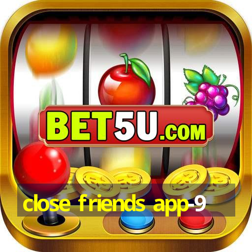 close friends app